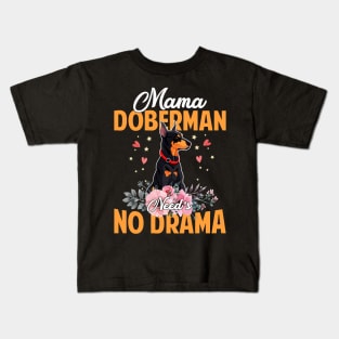 Dog Mama Doberman Needs No DramaFunnyCute Mommy137 paws Kids T-Shirt